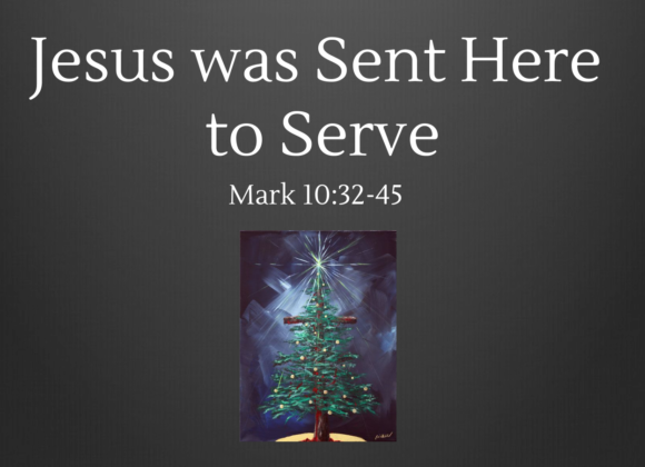 Jesus Was Sent Here To Serve